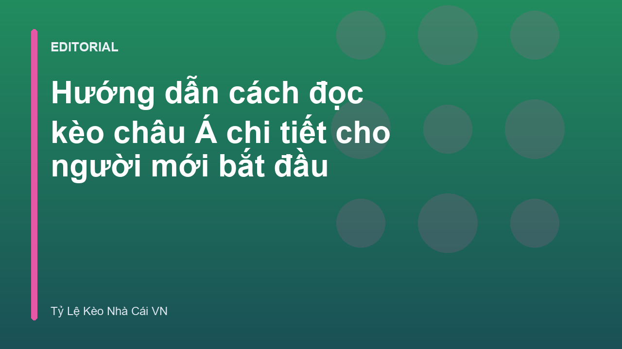 Hướng dẫn đọc kèo châu Á cho người mới