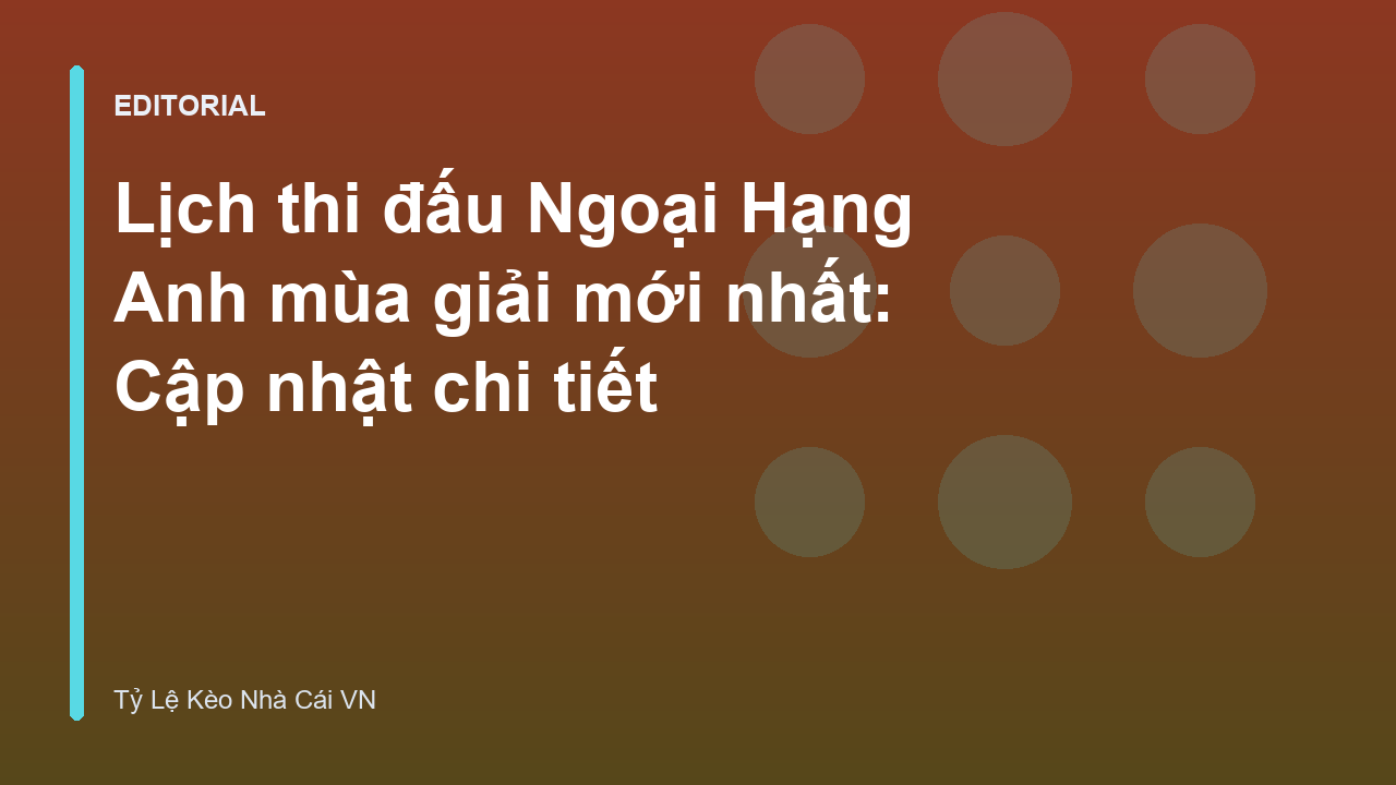 Lịch thi đấu Ngoại Hạng Anh mùa giải mới nhất