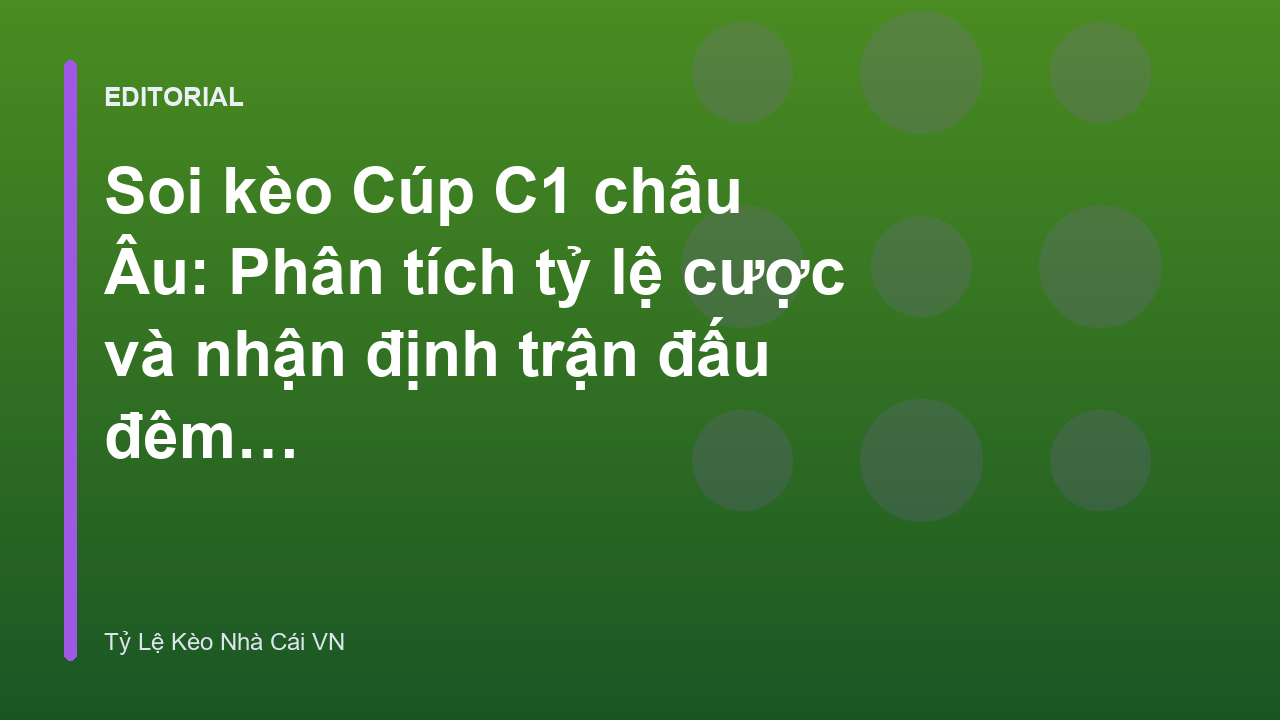 Phân tích soi kèo Cúp C1 châu Âu
